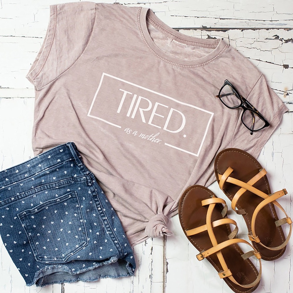 TIRED “as a mother”